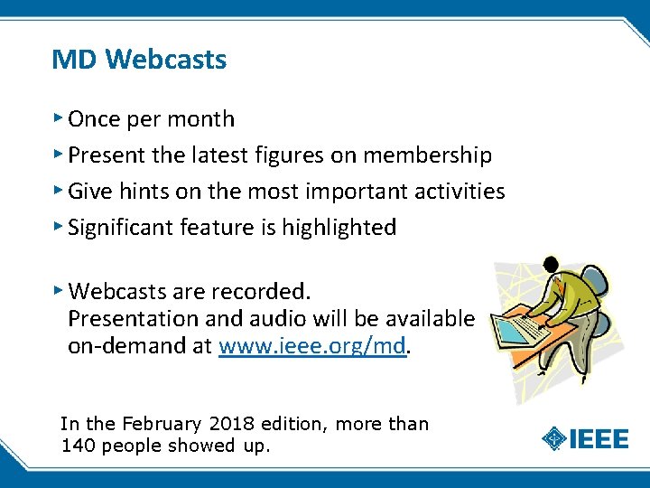MD Webcasts ▸ Once per month ▸ Present the latest figures on membership ▸