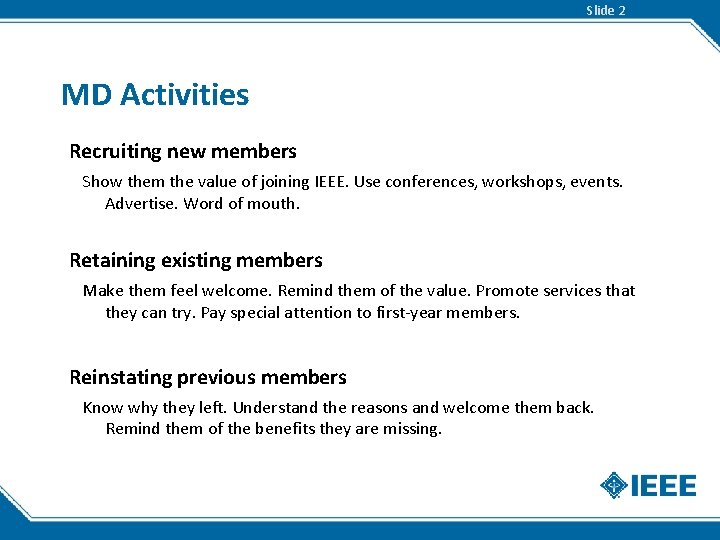Slide 2 MD Activities Recruiting new members Show them the value of joining IEEE.