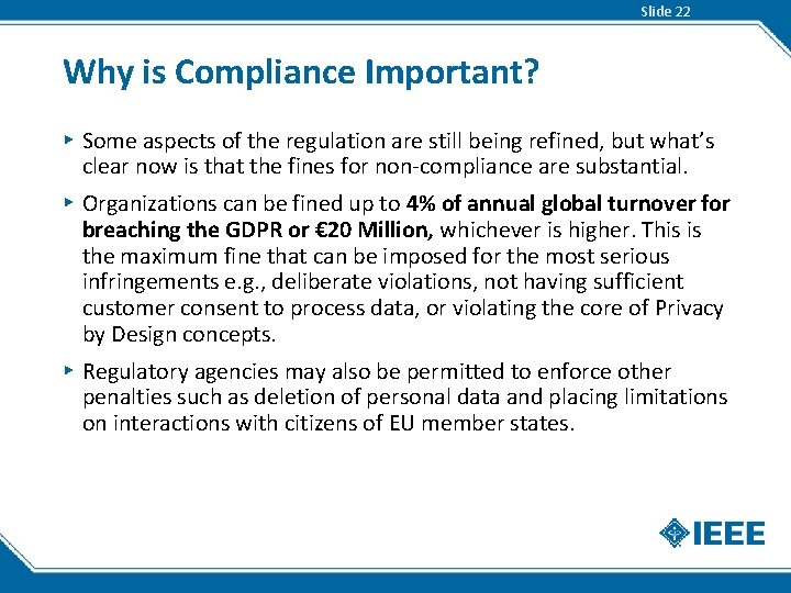 Slide 22 Why is Compliance Important? ▸ Some aspects of the regulation are still