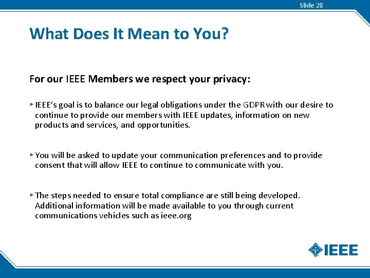 Slide 28 What Does It Mean to You? For our IEEE Members we respect