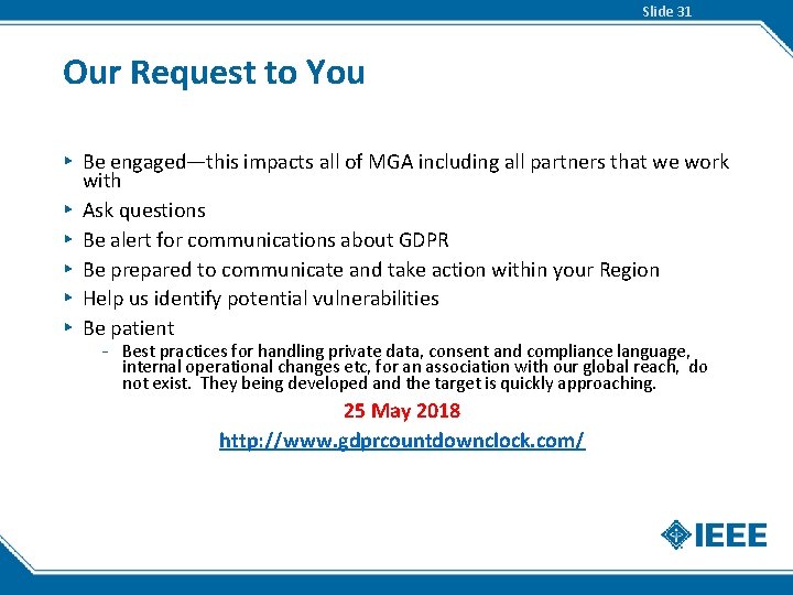 Slide 31 Our Request to You ▸ Be engaged—this impacts all of MGA including