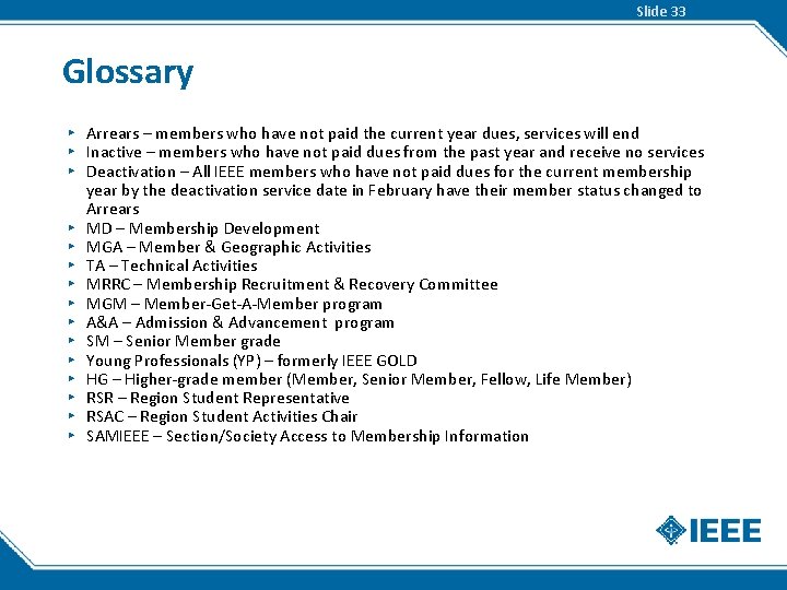 Slide 33 Glossary ▸ Arrears – members who have not paid the current year