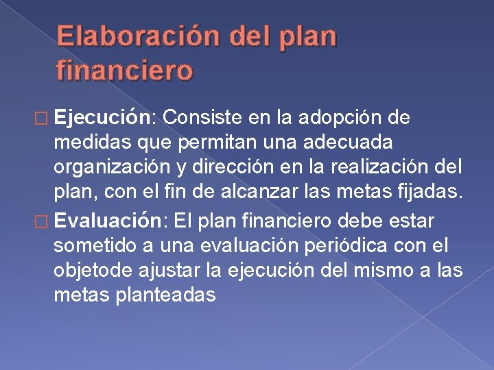 Elaboración del plan financiero � Ejecución: Consiste en la adopción de medidas que permitan