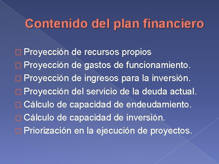 Contenido del plan financiero � Proyección de recursos propios � Proyección de gastos de