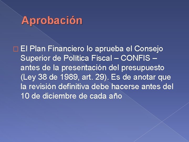 Aprobación � El Plan Financiero lo aprueba el Consejo Superior de Política Fiscal –