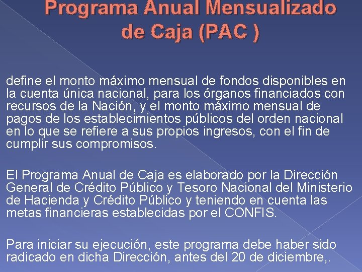 Programa Anual Mensualizado de Caja (PAC ) define el monto máximo mensual de fondos