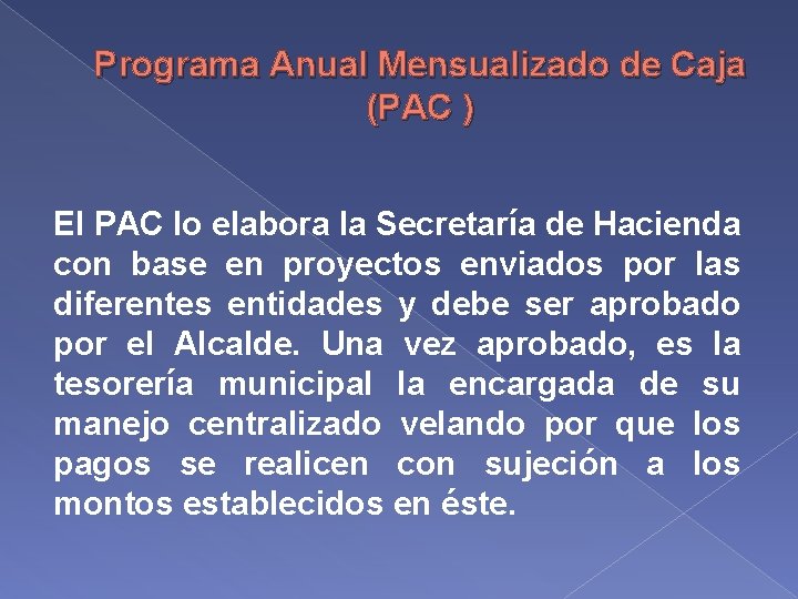 Programa Anual Mensualizado de Caja (PAC ) El PAC lo elabora la Secretaría de