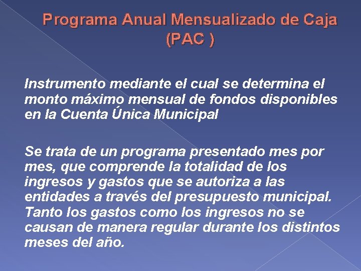 Programa Anual Mensualizado de Caja (PAC ) Instrumento mediante el cual se determina el