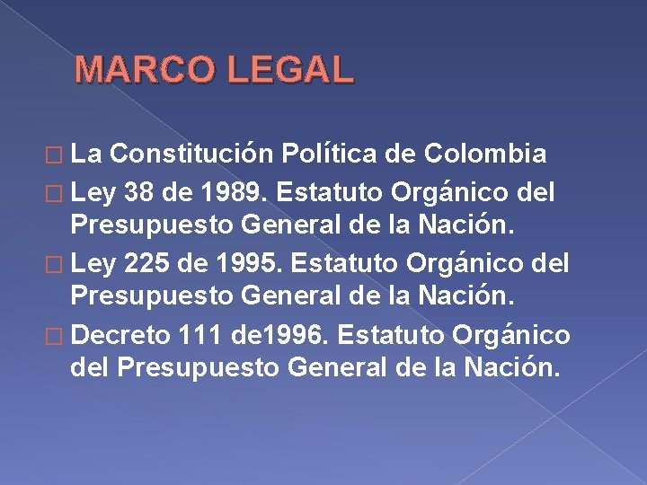 MARCO LEGAL � La Constitución Política de Colombia � Ley 38 de 1989. Estatuto