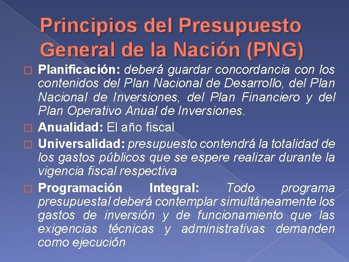 Principios del Presupuesto General de la Nación (PNG) Planificación: deberá guardar concordancia con los