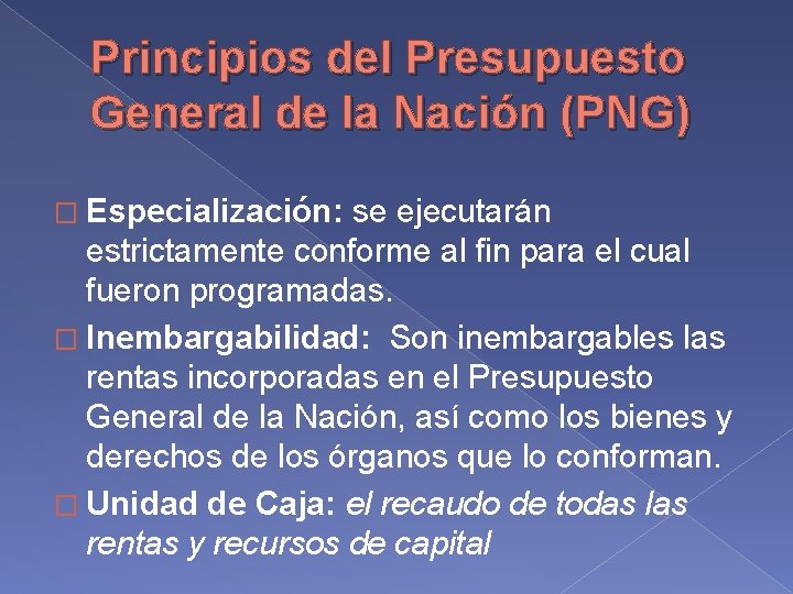 Principios del Presupuesto General de la Nación (PNG) � Especialización: se ejecutarán estrictamente conforme