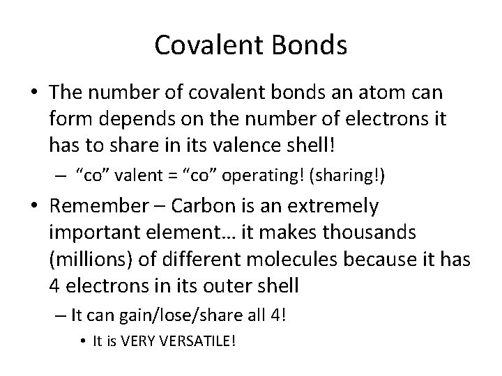 Covalent Bonds • The number of covalent bonds an atom can form depends on