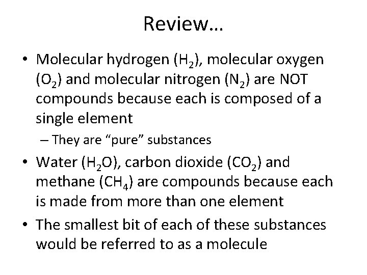 Review… • Molecular hydrogen (H 2), molecular oxygen (O 2) and molecular nitrogen (N