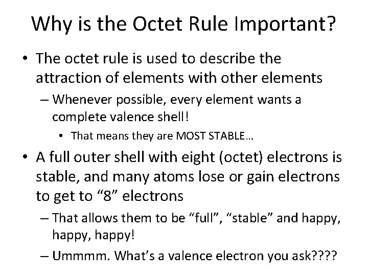 Why is the Octet Rule Important? • The octet rule is used to describe