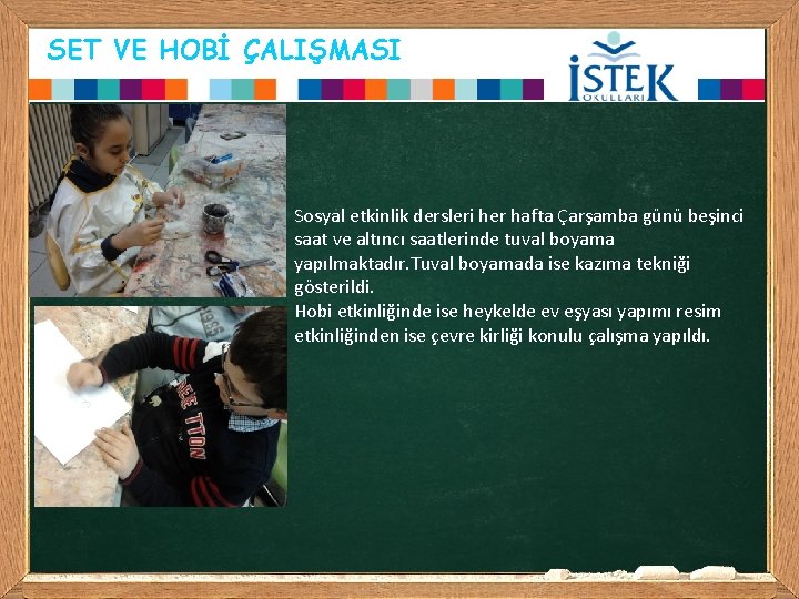 SET VE HOBİ ÇALIŞMASI Sosyal etkinlik dersleri her hafta Çarşamba günü beşinci saat ve