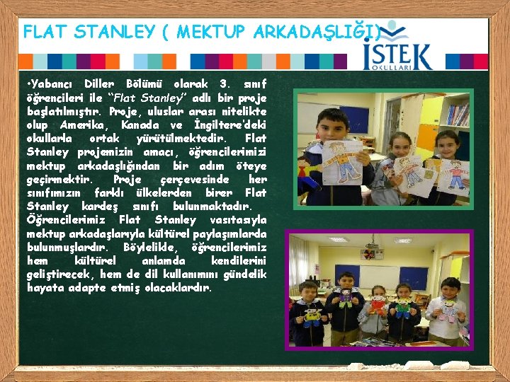 FLAT STANLEY ( MEKTUP ARKADAŞLIĞI) • Yabancı Diller Bölümü olarak 3. sınıf öğrencileri ile