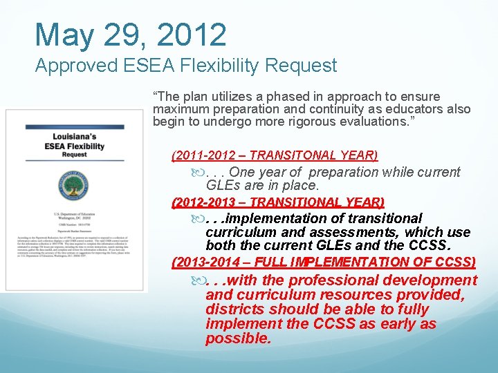 May 29, 2012 Approved ESEA Flexibility Request “The plan utilizes a phased in approach