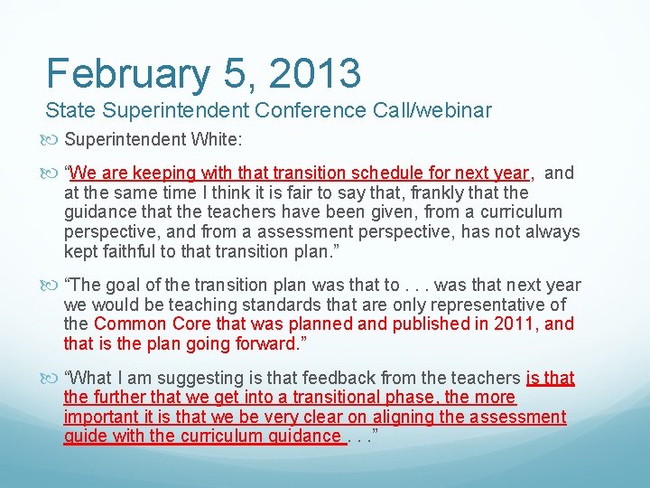 February 5, 2013 State Superintendent Conference Call/webinar Superintendent White: “We are keeping with that