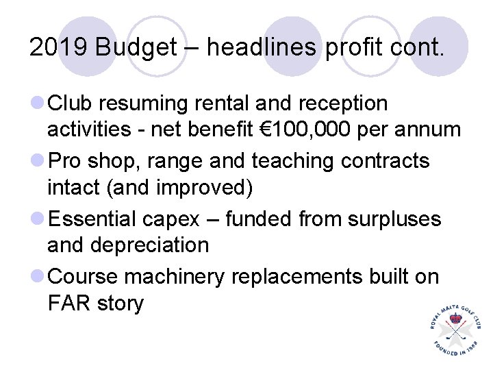 2019 Budget – headlines profit cont. l Club resuming rental and reception activities - 2019 Budget – headlines profit cont. l Club resuming rental and reception activities -