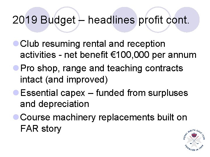 2019 Budget – headlines profit cont. l Club resuming rental and reception activities -