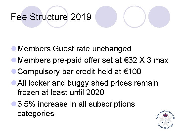 Fee Structure 2019 l Members Guest rate unchanged l Members pre-paid offer set at Fee Structure 2019 l Members Guest rate unchanged l Members pre-paid offer set at