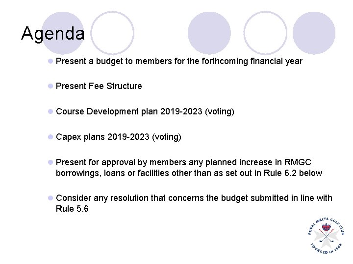 Agenda l Present a budget to members for the forthcoming financial year l Present Agenda l Present a budget to members for the forthcoming financial year l Present