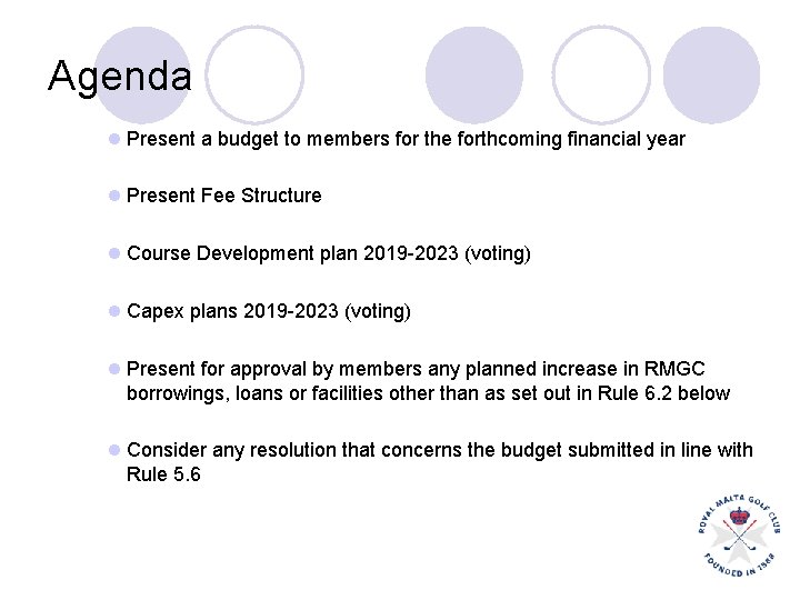 Agenda l Present a budget to members for the forthcoming financial year l Present