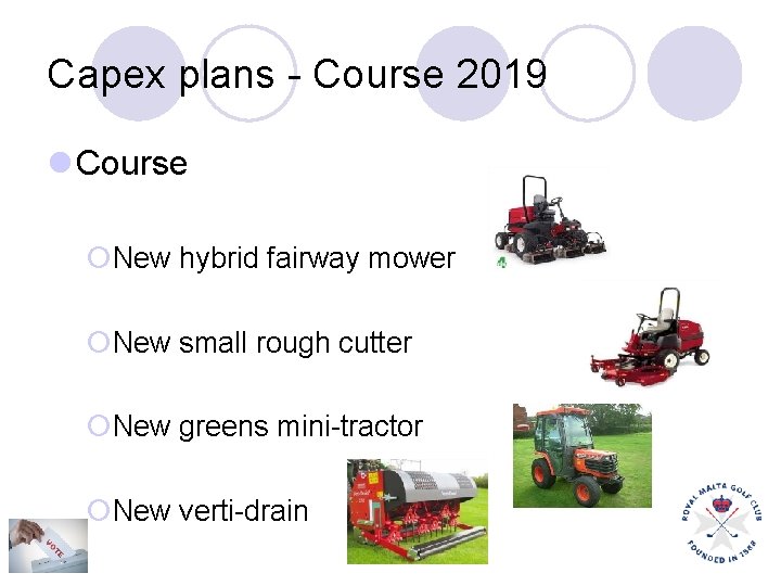 Capex plans - Course 2019 l Course ¡New hybrid fairway mower ¡New small rough