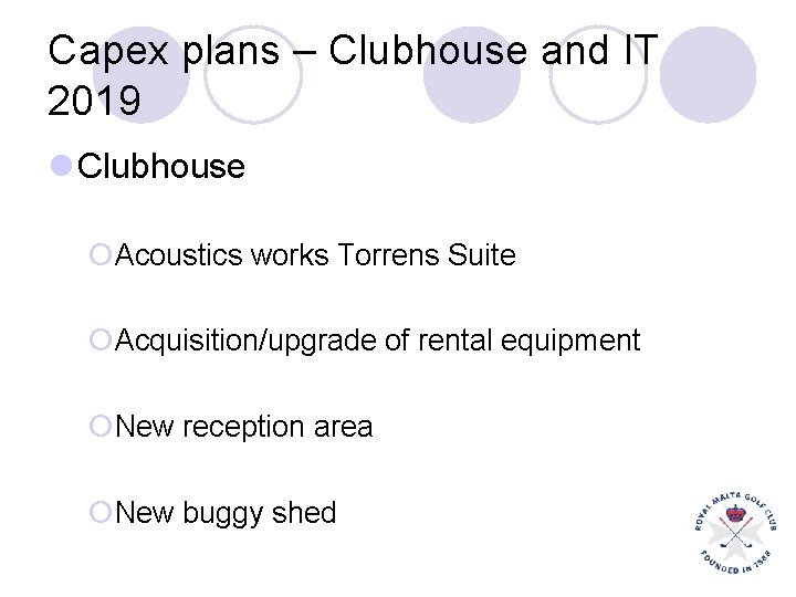 Capex plans – Clubhouse and IT 2019 l Clubhouse ¡Acoustics works Torrens Suite ¡Acquisition/upgrade