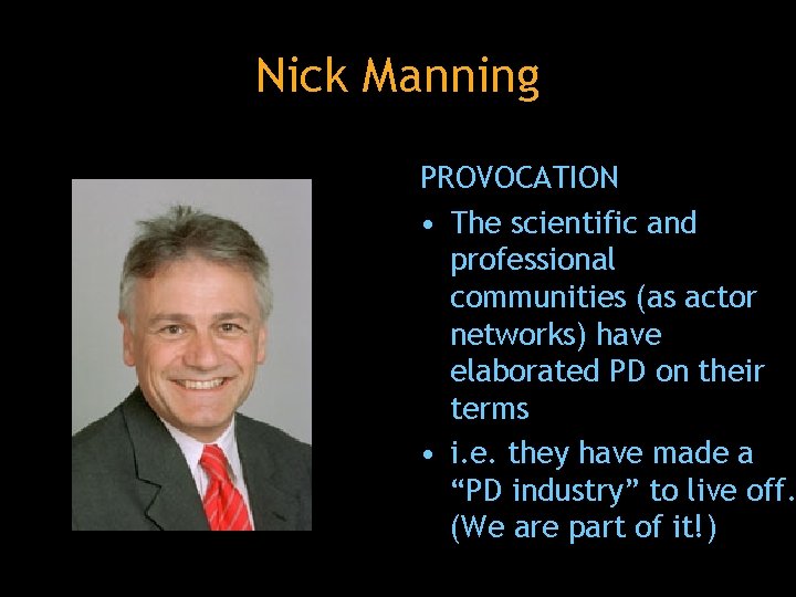 Nick Manning PROVOCATION • The scientific and professional communities (as actor networks) have elaborated
