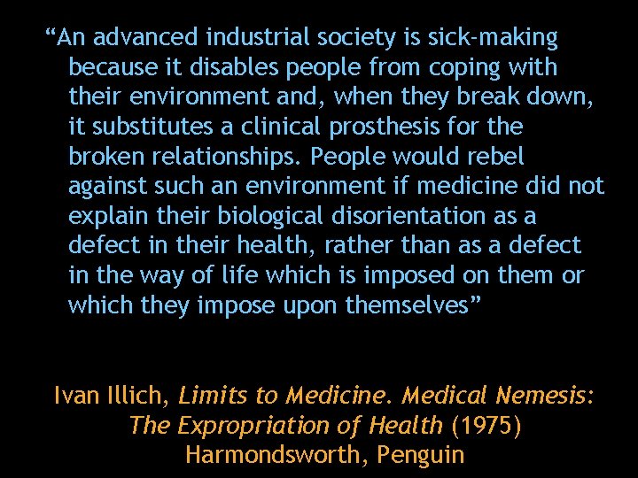 “An advanced industrial society is sick-making because it disables people from coping with their