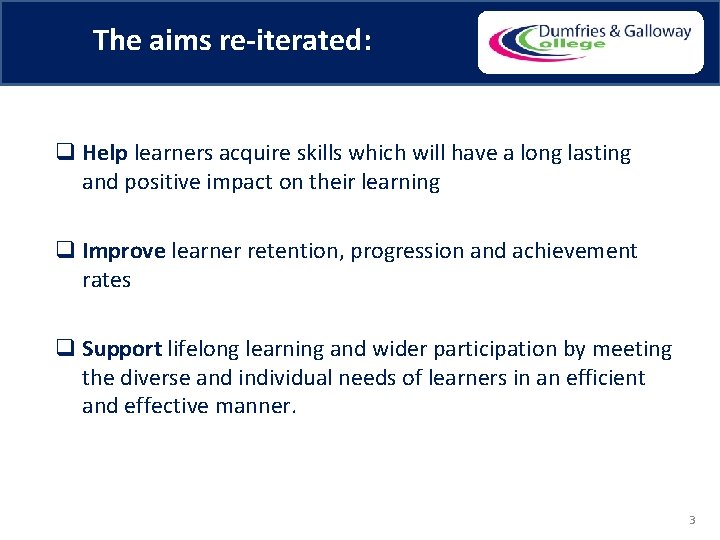 The aims re-iterated: q Help learners acquire skills which will have a long lasting