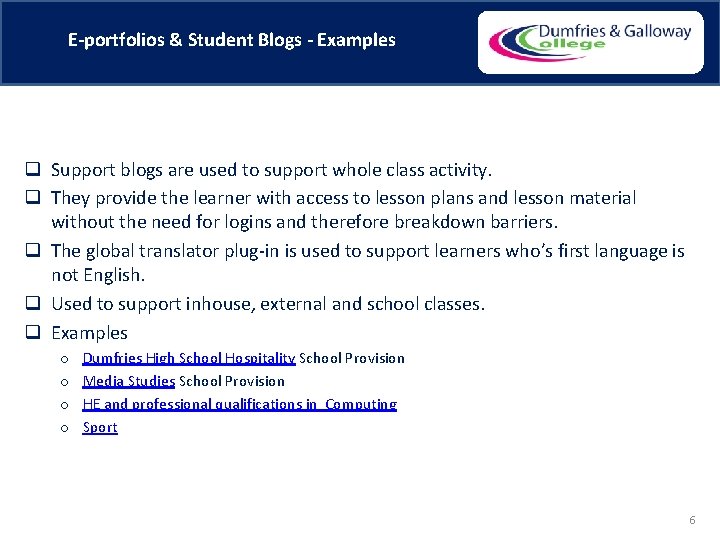 E-portfolios & Student Blogs - Examples q Support blogs are used to support whole
