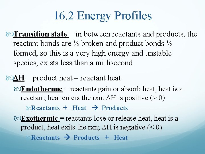 16. 2 Energy Profiles Transition state = in between reactants and products, the reactant