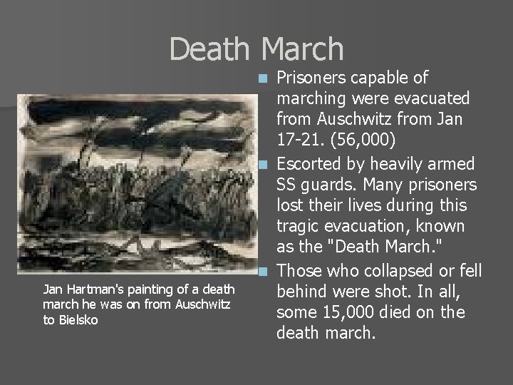 Death March Prisoners capable of marching were evacuated from Auschwitz from Jan 17 -21.