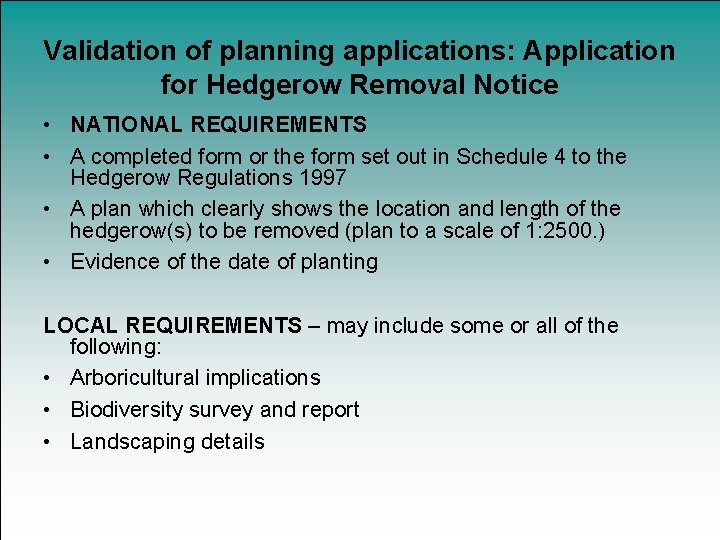 Validation of planning applications: Application for Hedgerow Removal Notice • NATIONAL REQUIREMENTS • A