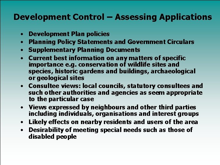 Development Control – Assessing Applications • • Development Plan policies Planning Policy Statements and