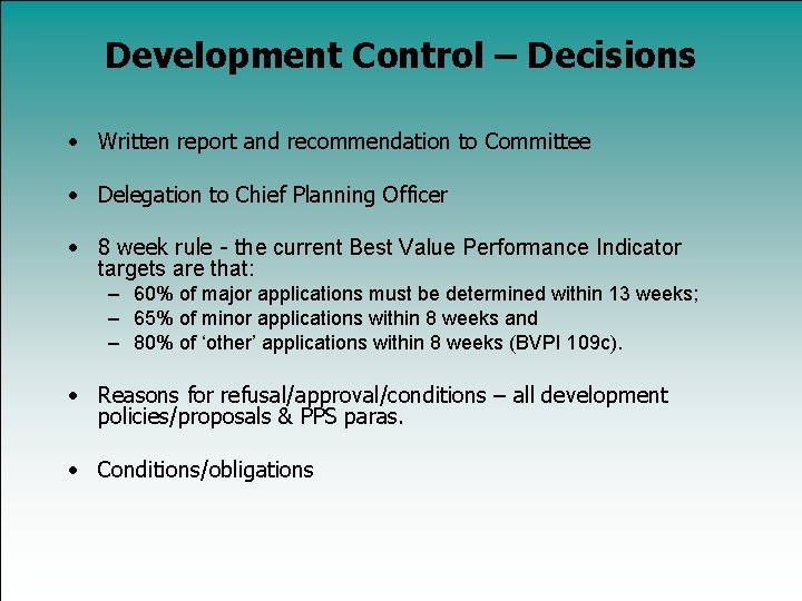 Development Control – Decisions • Written report and recommendation to Committee • Delegation to