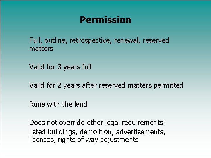 Permission Full, outline, retrospective, renewal, reserved matters Valid for 3 years full Valid for