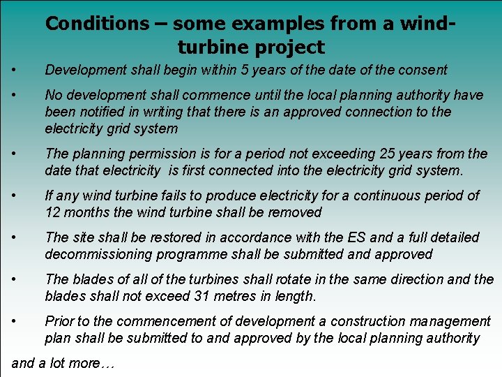 Conditions – some examples from a windturbine project • Development shall begin within 5