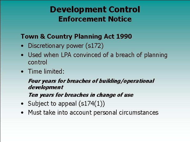Development Control Enforcement Notice Town & Country Planning Act 1990 • Discretionary power (s