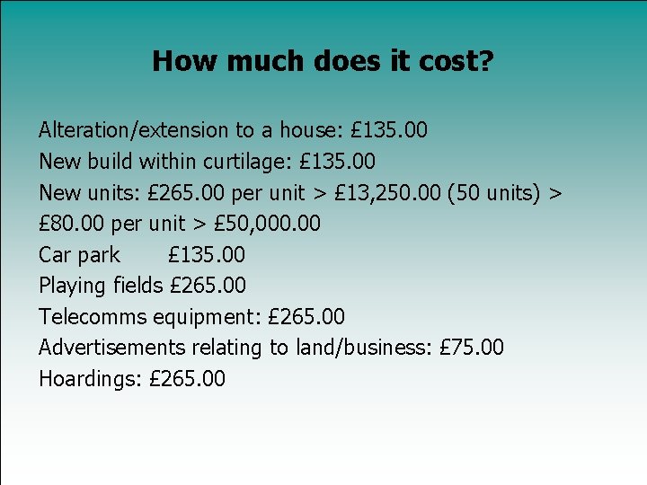 How much does it cost? Alteration/extension to a house: £ 135. 00 New build