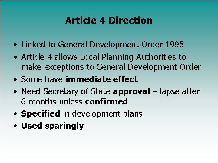 Article 4 Direction • Linked to General Development Order 1995 • Article 4 allows