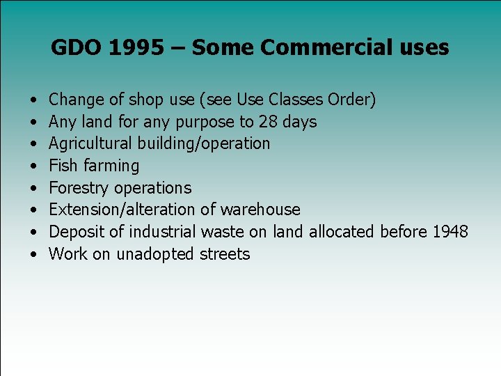 GDO 1995 – Some Commercial uses • • Change of shop use (see Use