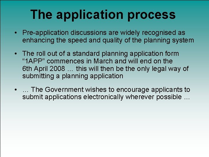 The application process • Pre-application discussions are widely recognised as enhancing the speed and