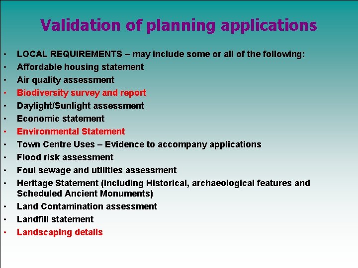 Validation of planning applications • • • • LOCAL REQUIREMENTS – may include some