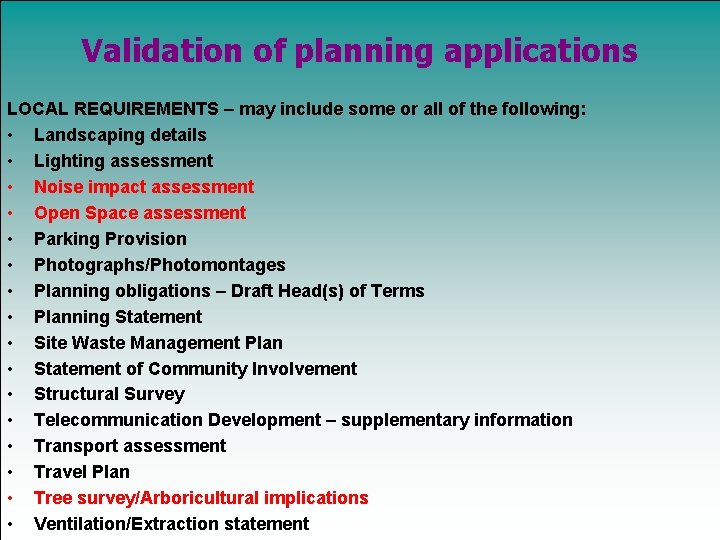 Validation of planning applications LOCAL REQUIREMENTS – may include some or all of the