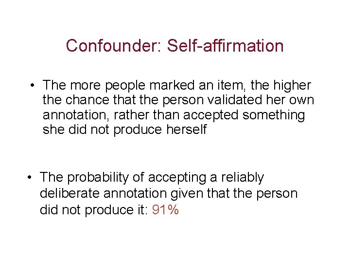 Confounder: Self-affirmation • The more people marked an item, the higher the chance that