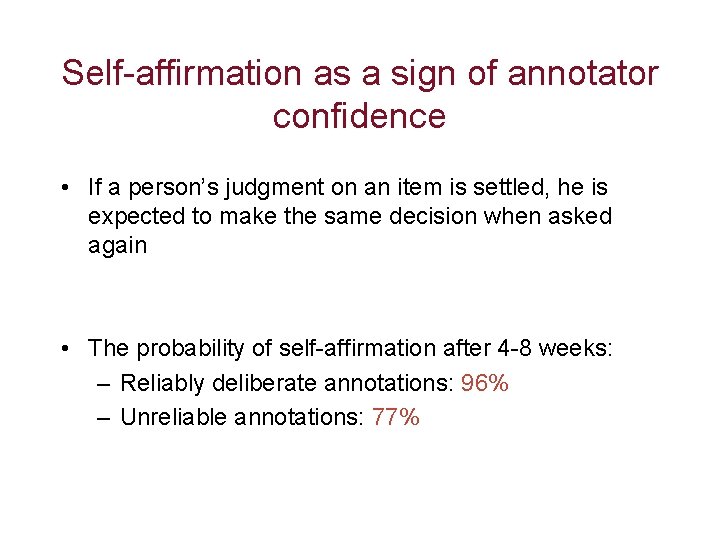 Self-affirmation as a sign of annotator confidence • If a person’s judgment on an