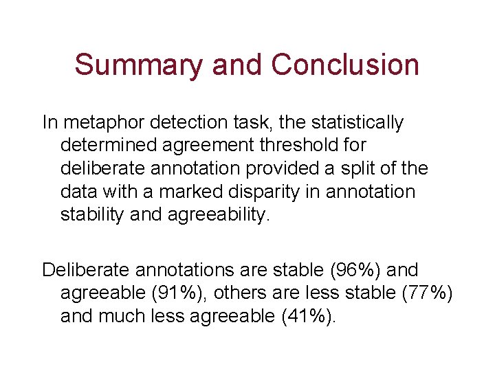 Summary and Conclusion In metaphor detection task, the statistically determined agreement threshold for deliberate
